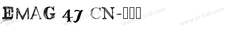 EMAG 47 CN字体转换